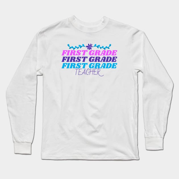 First Grade Teacher Long Sleeve T-Shirt by Mountain Morning Graphics